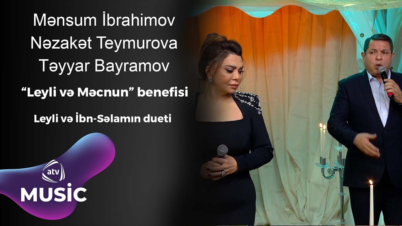 ATV-də “Leyli və Məcnun” benefisi – Leyli və İbn-Səlamın dueti / Mənsum İ. & Nəzakət T. & Təyyar B.