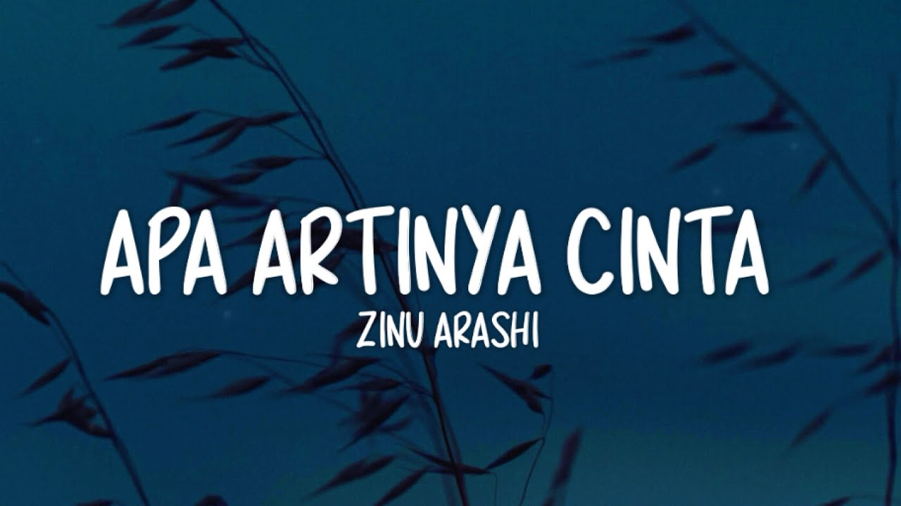Zinu Arashi - Apa Artinya Cinta (Lirik Lagu)
