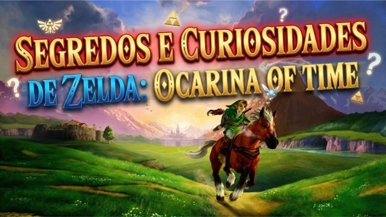 ZELDA: OCARINE OF TIME - SEGREDOS E CURIOSIDADES
