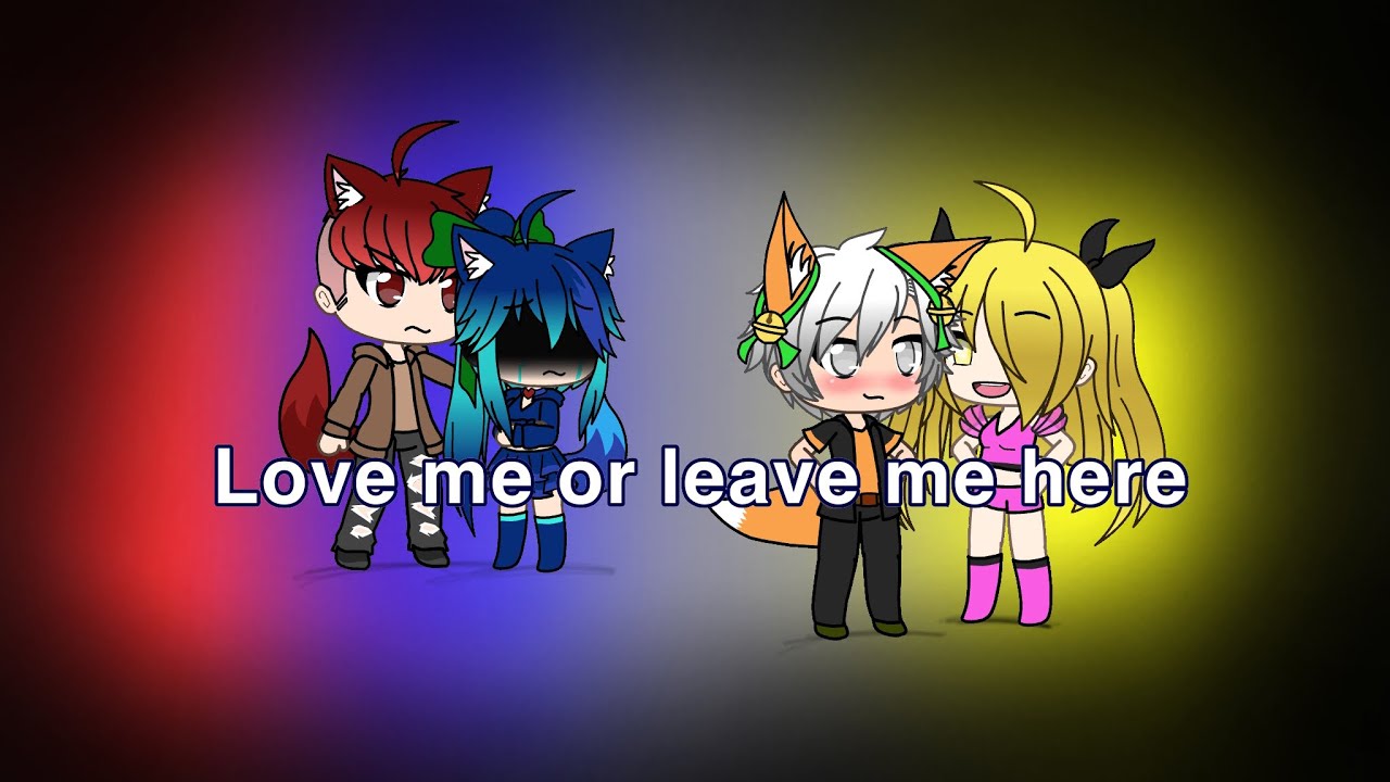 Love me or leave me here (Gachaverse) (read disc)