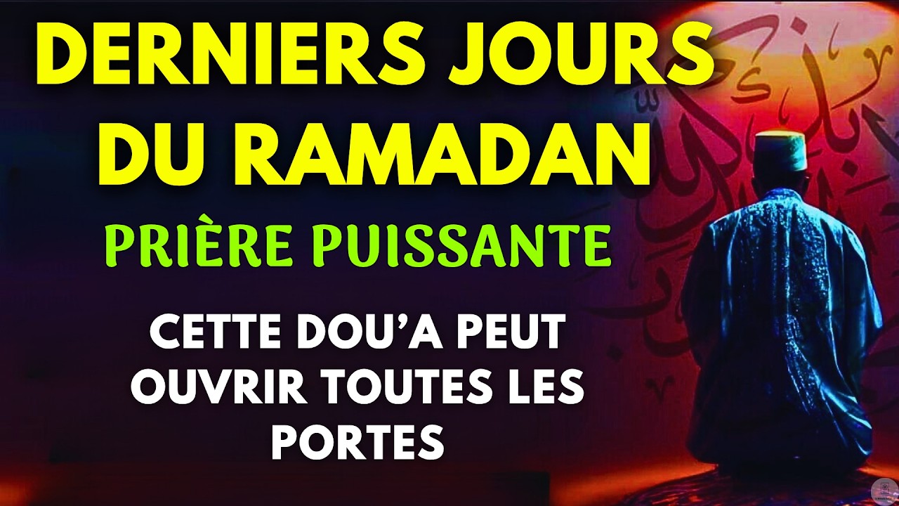 ✨ Dernier Jour du Ramadan : Une Prière Puissante Qui Peut Transformer Votre Destin