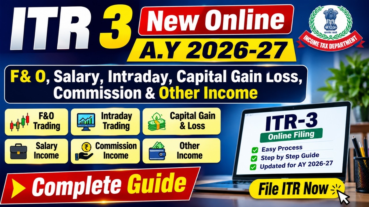 ITR 3 Online Filing 2026-27 | New ITR-3 Step by Step | F&O, Intraday, Salary, Capital Gain Income