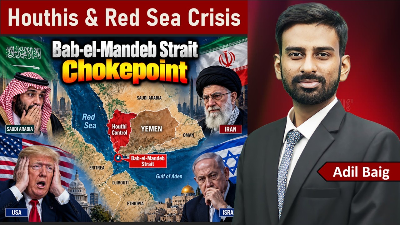 Houthis & Red Sea Crisis | Bab el Mandeb Strait Chokepoint Explained | Adil Baig #westasia
