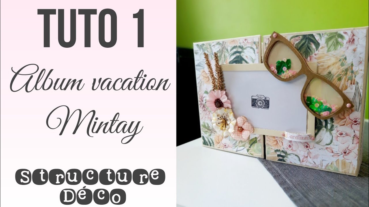 TUTO 1 ALBUM VACATION MINTAY | Structure et shaker | D.T Scrapnjoy | Chat Scrap |