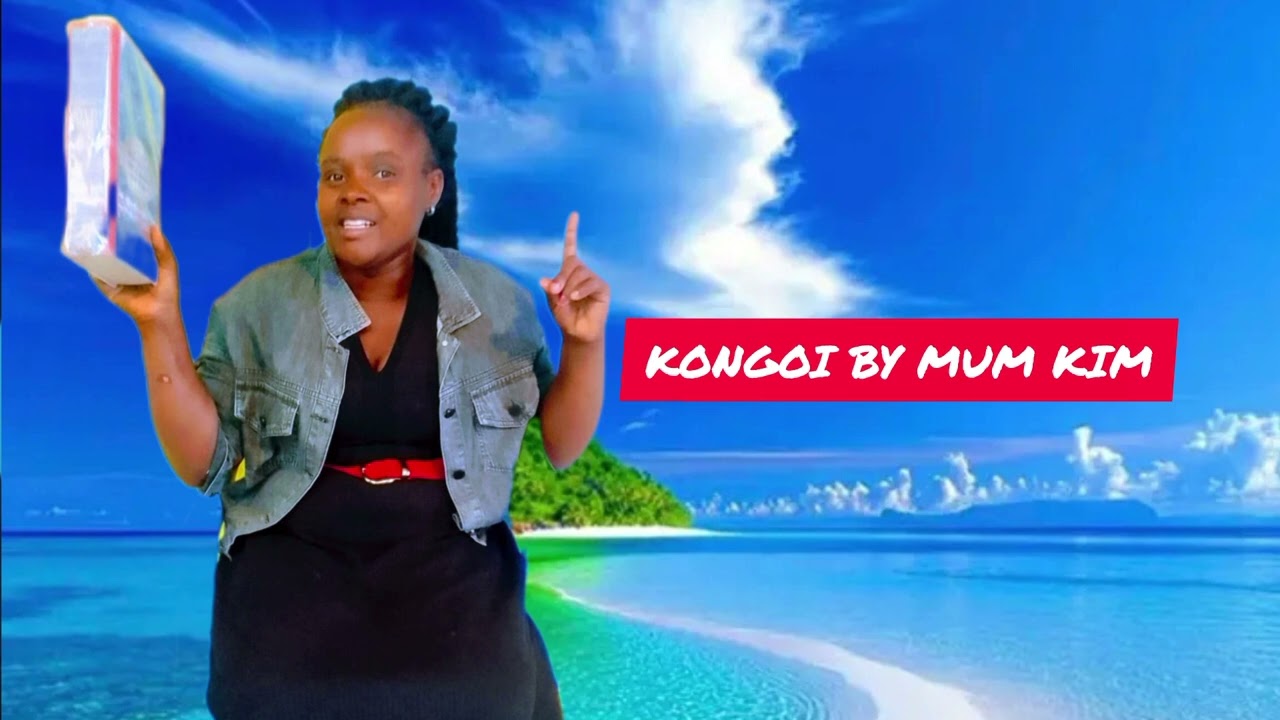 KONGOI BY MUM KIM GLADYS 