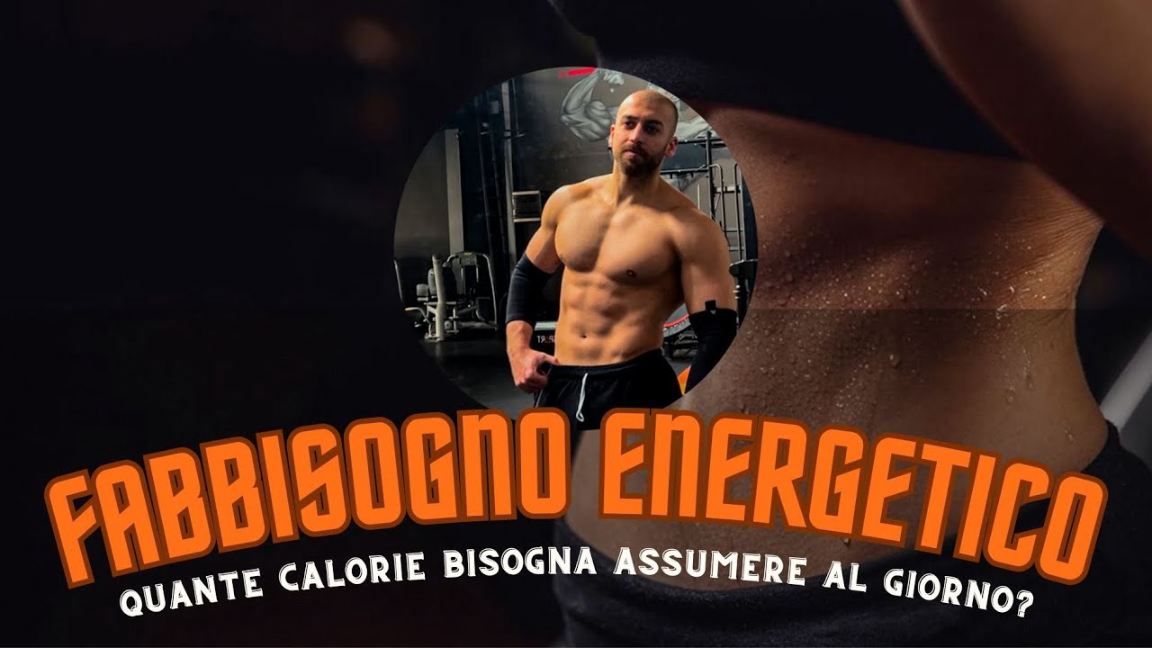 FABBISOGNO ENERGETICO: Quante calorie bisogna assumere in un giorno?