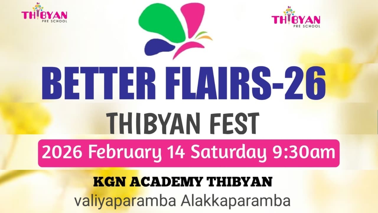 BETTER FLAIRS-26 | THIBYAN FEST | Feb 14 Saturday | KGN Academy Alakkapparamb - Valiyaparamb