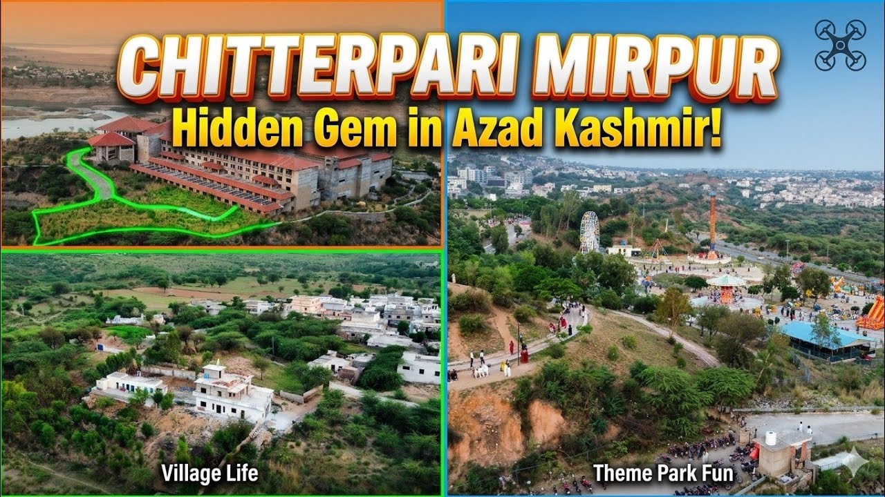 Chitterpari Mirpur Azad Kashmir: Village Life & Theme Parks! 🎡|mirpurvlogs|