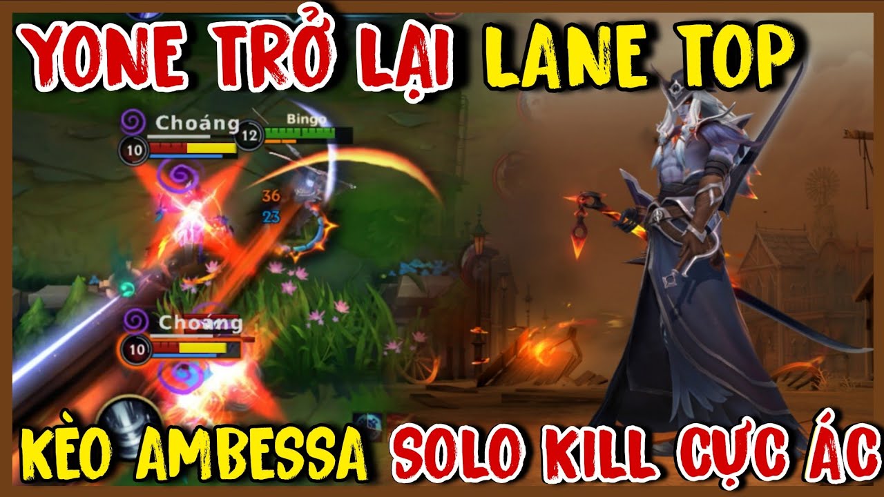 TỐC CHIẾN : Mang Yone Trở Lại Top Solo Cực Căng Với Ambessa 