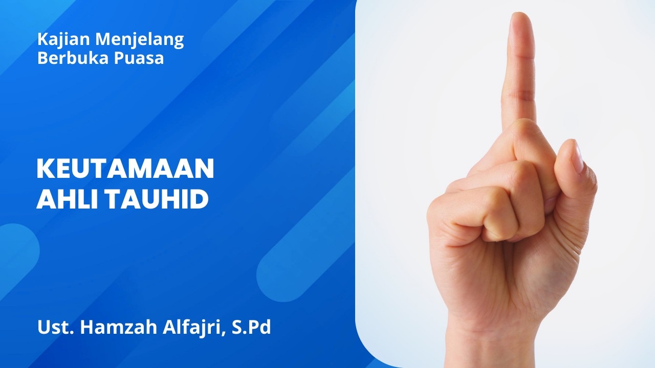 Keutamaan Ahli Tauhid - Ust. Hamzah Alfajri, S.Pd., hafidzhahullahu ta'ala
