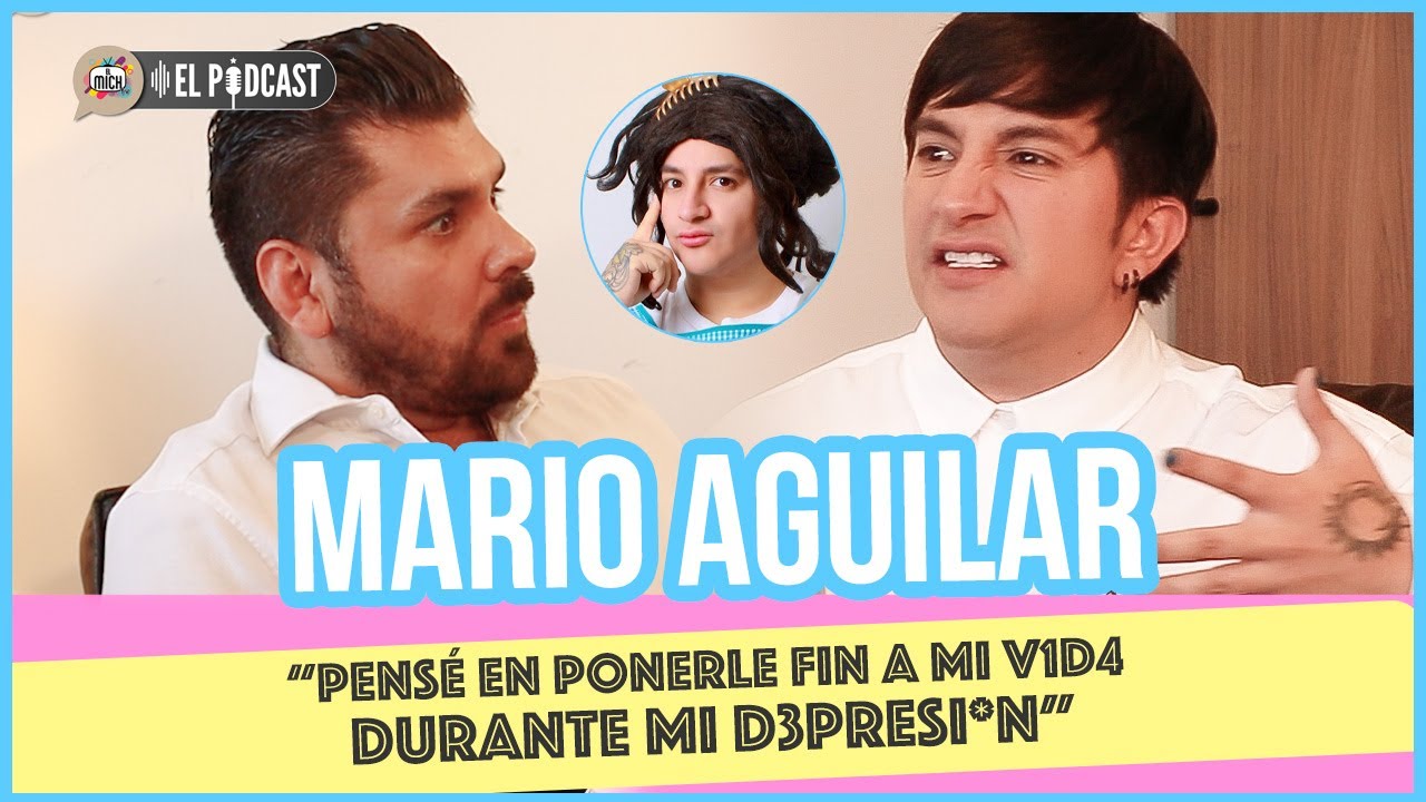 Mario Aguilar “Pensé en ponerle fin a mi v1d* durante mi d3presi*n” / El Mich Tv El Podcast
