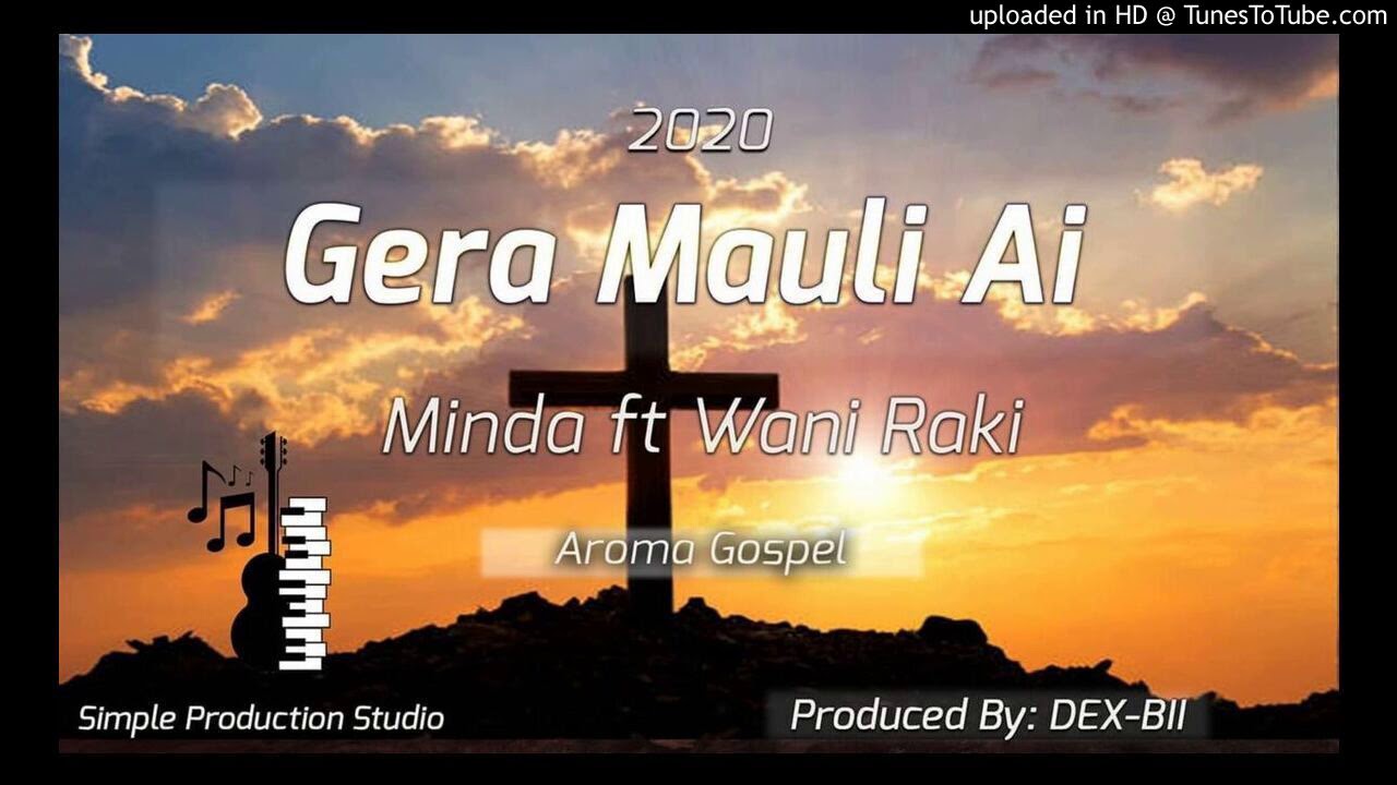 Minda ft Wani Raki- Gera Mauli Ai (Gospel)