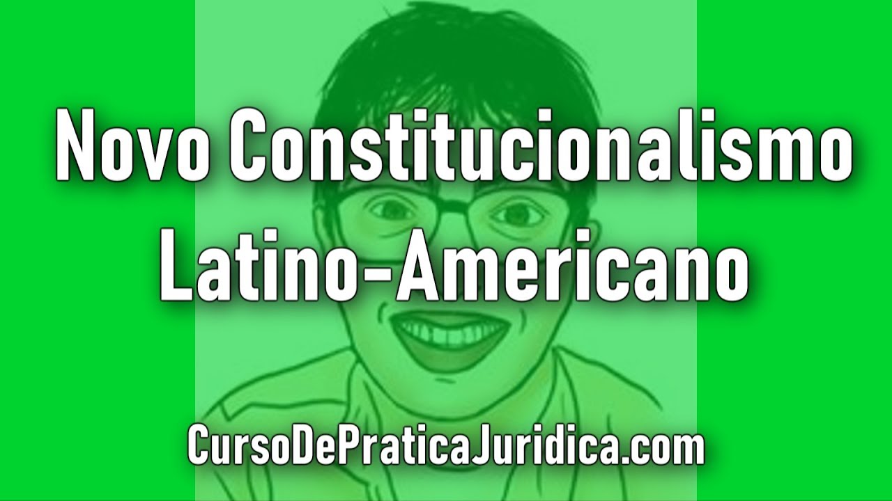 Novo Constitucionalismo Latino-americano | Aula 123