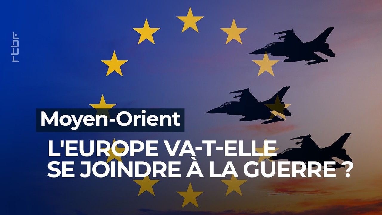 L'Europe va-t-elle se joindre à la guerre en cours en Moyen-Orient ? - RTBF Info