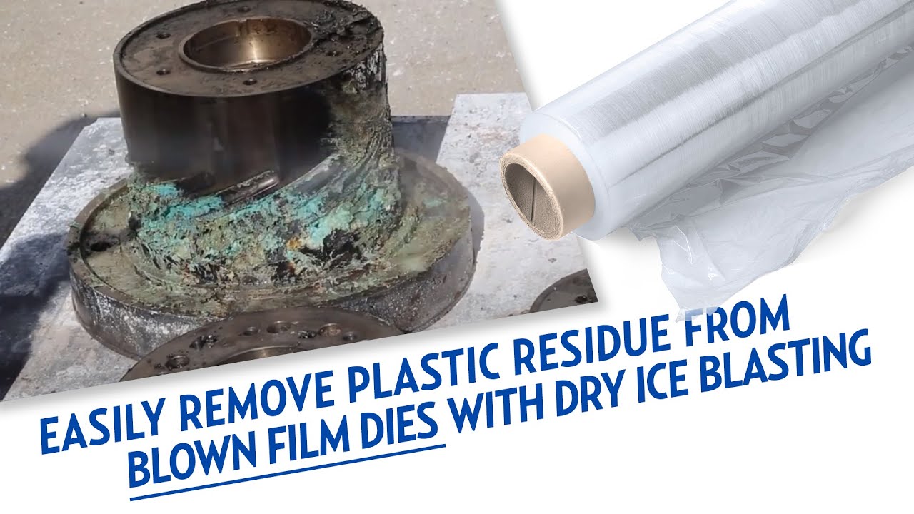 Easily remove plastic residue from blown film dies with dry ice blasting