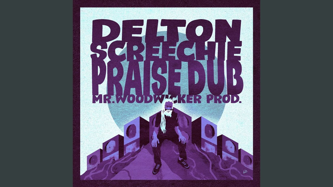Praise Dub take3 (feat. Delton Screechie)