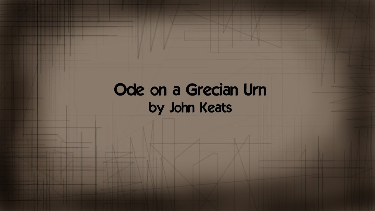 Ode on a Grecian Urn by John Keats (music + lyrics)
