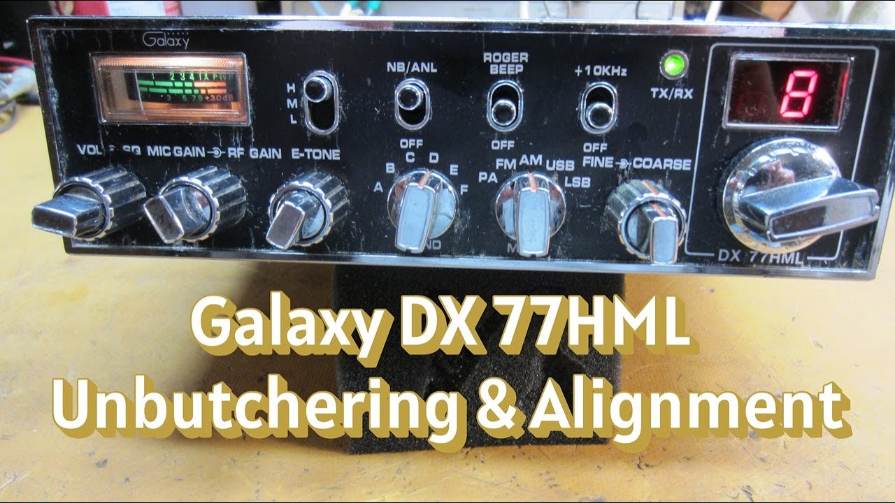 Galaxy DX 77HML Un butchering & Alignment.