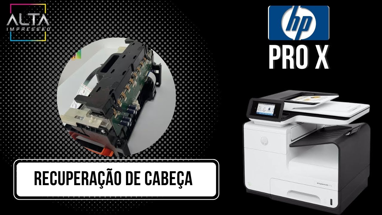 Recuperação de Cabeça HP pro X e Pagewide
