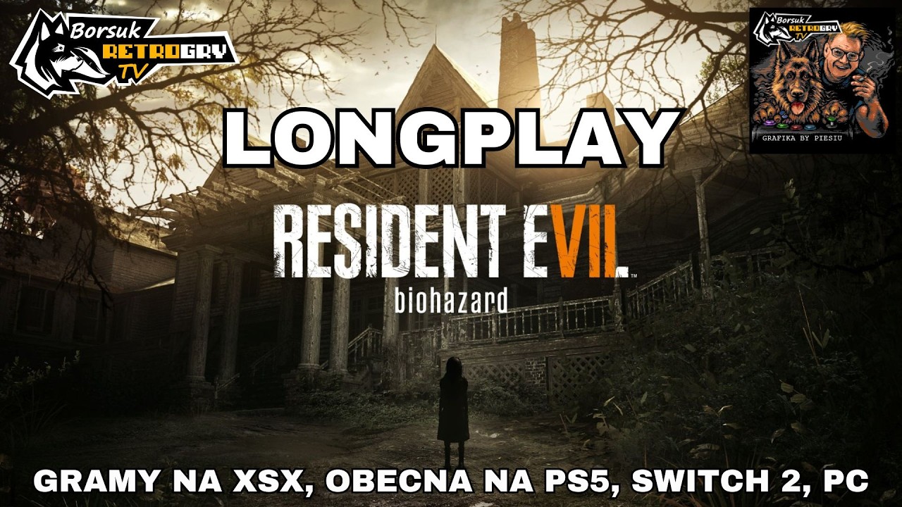 Borsuk Gry TV: RESIDENT EVIL 7 - BIOHAZARD - Longplay #1 (Gramy na XSX, obecne: PS5, SWITCH 2 i PC)