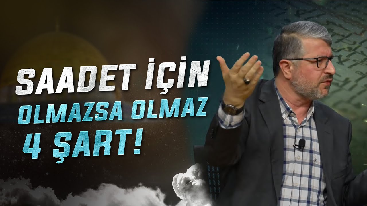 Saadet İçin Olmazsa Olmaz 4 Şart!