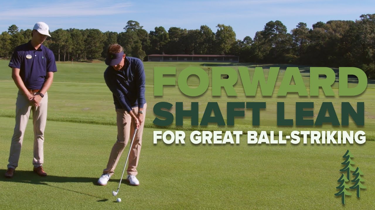 Forward Shaft Lean for Great Ball-Striking