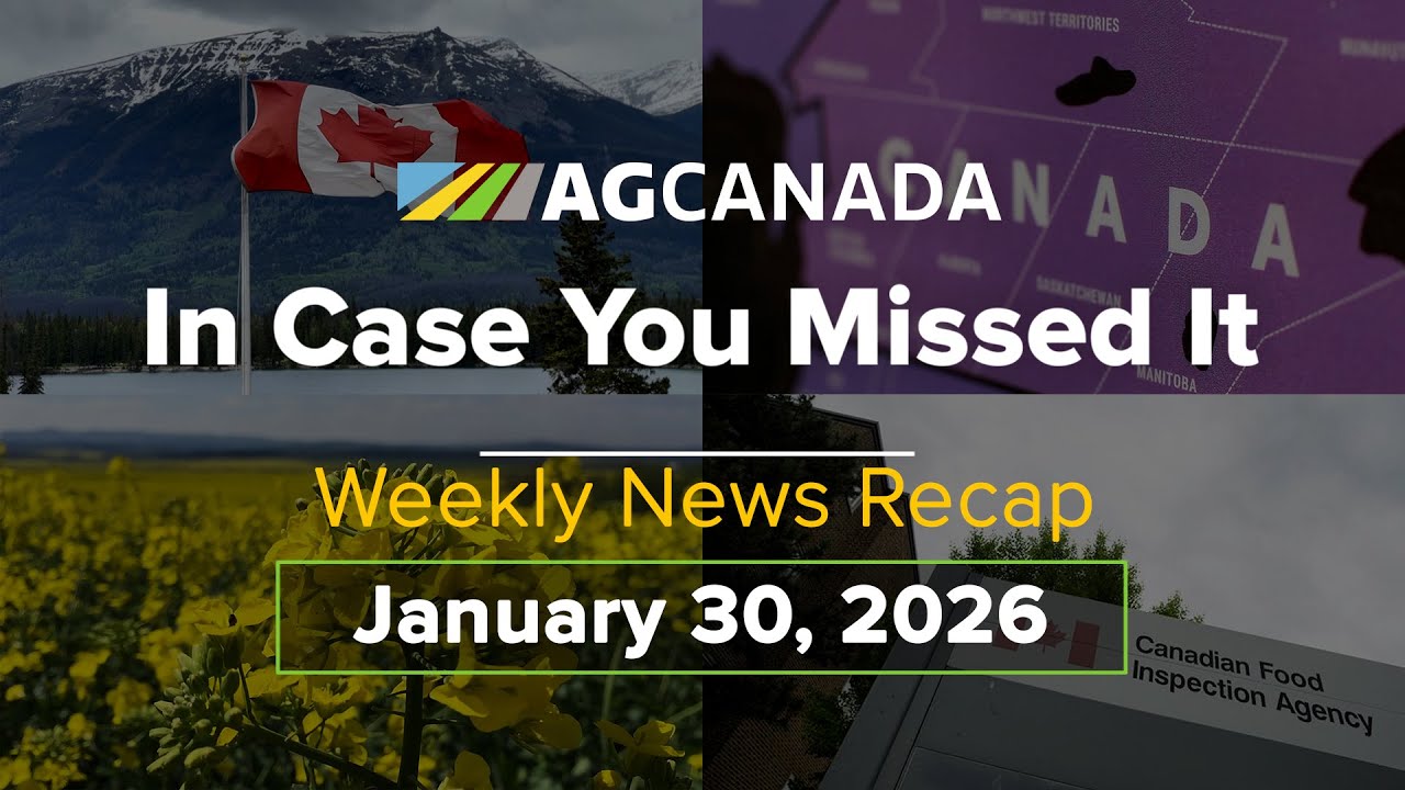 AgCanadaTV: Your Agriculture News Recap for January 30, 2026 #icymi