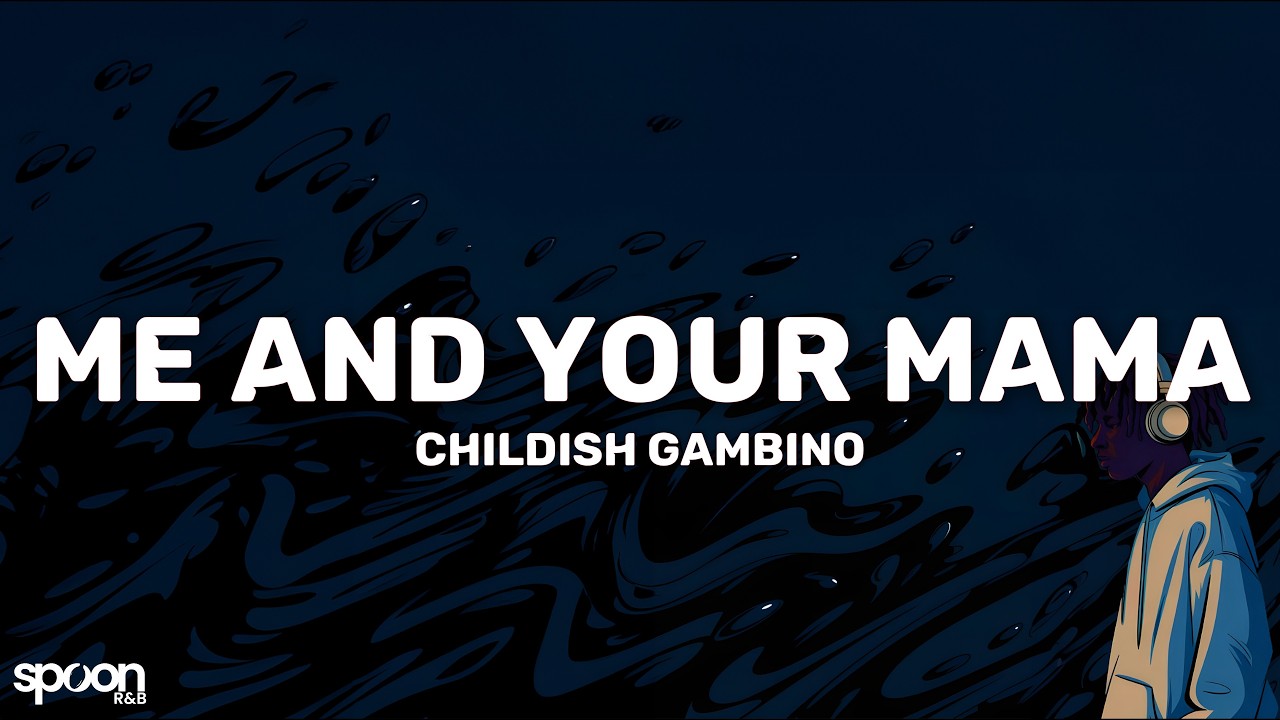 Childish Gambino - Me and Your Mama (Lyrics)