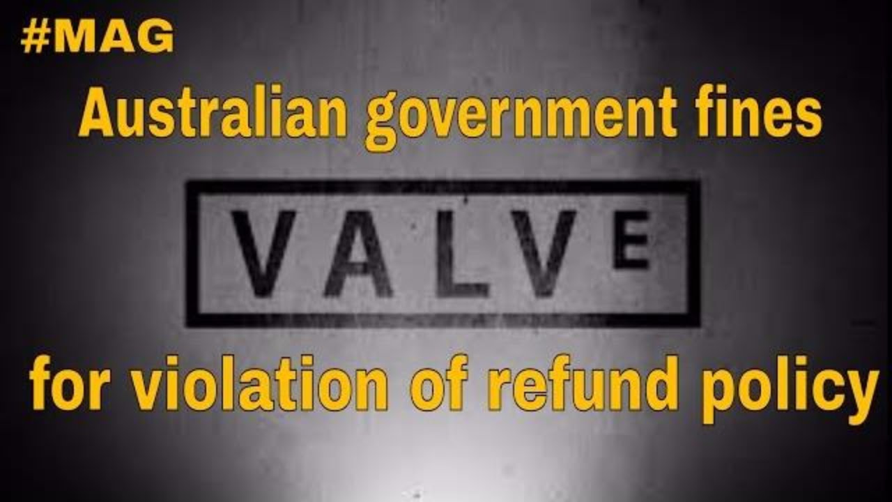 Australian Government (ACCC) fines Valve 3 million over Steam refund policy #MAG