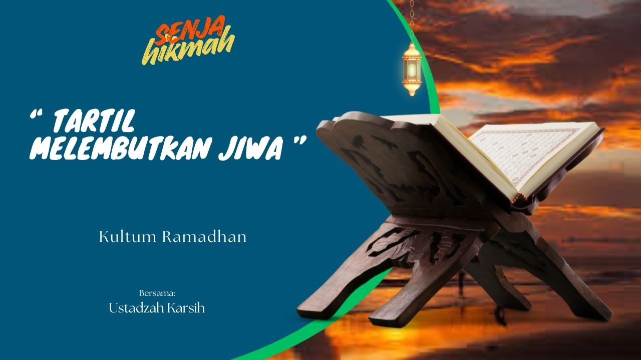 Tartil Itu Melembutkan Jiwa | Senja Hikmah