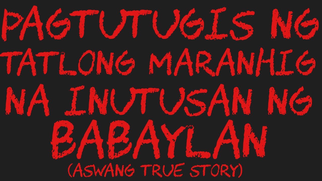 PAGTUTUGIS NG TATLONG MARANHIG NA INUTUSAN NG BABAYLAN (Aswang True Story)