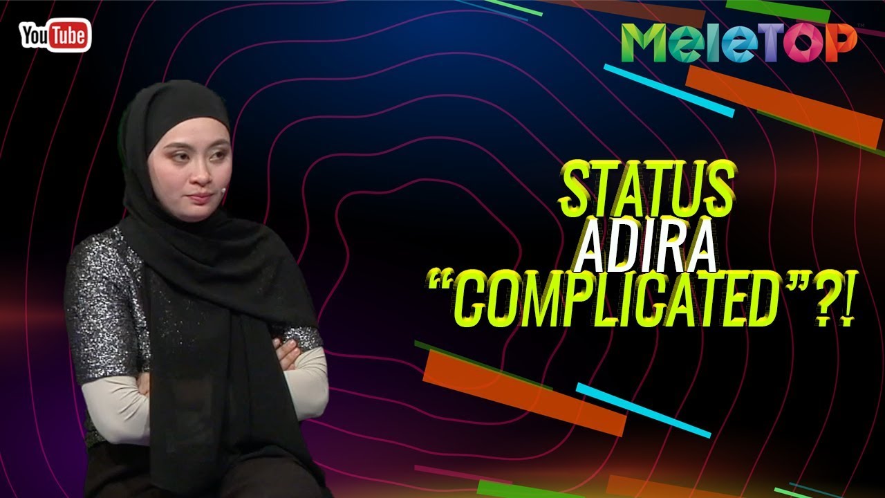 Betul ke status Adira “Complicated”?! | MeleTOP | Nabil & Neelofa