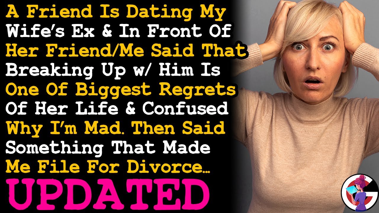 UPDATE Wife Told Her Friend In Front Of Me That Breaking Up w Her Ex Is Her Biggest Regret AITA