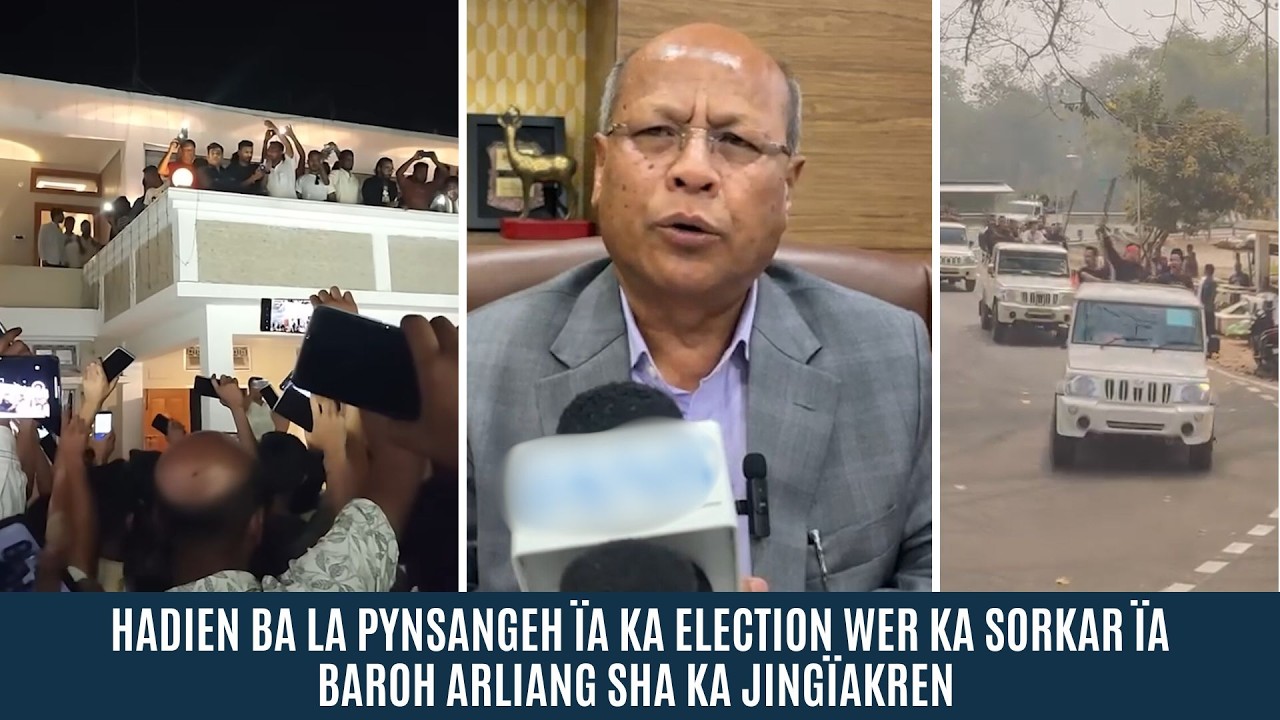 HADIEN BA LA PYNSANGEH ÏA KA ELECTION WER KA SORKAR ÏA BAROH ARLIANG SHA KA JINGÏAKREN