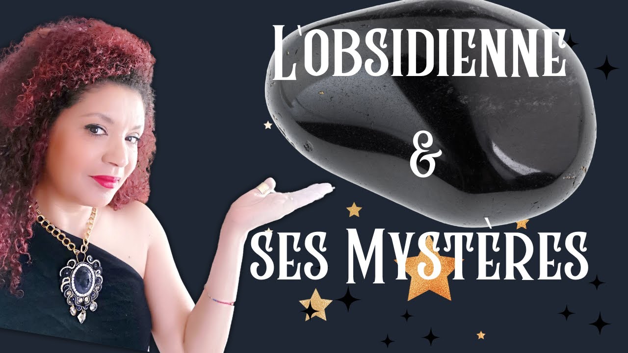 La pierre obsidienne et ses Mystères