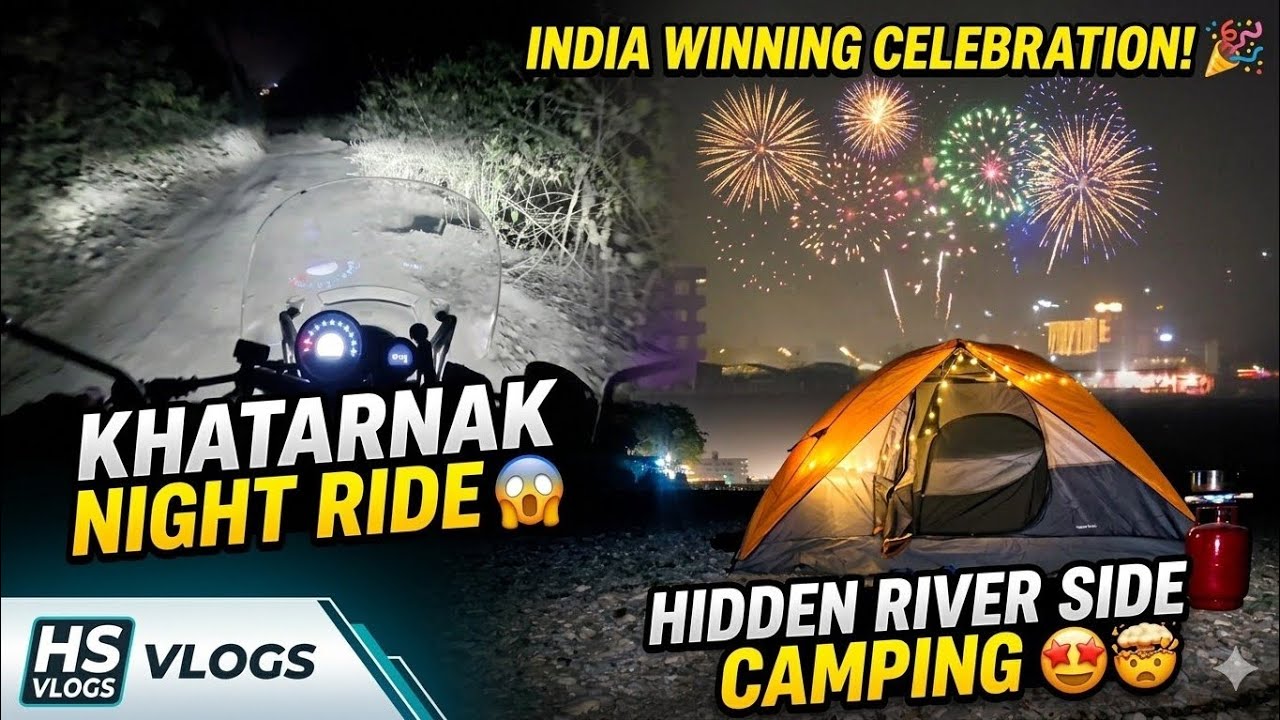 😱 Khatarnak Night Ride🤯 Hidden River Side Camping🤩😍 | india won celebration 🎊🎉 | HS VLOGS 