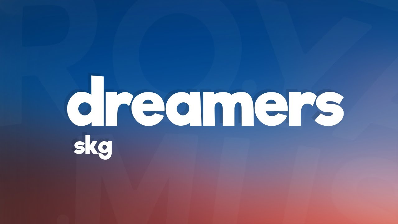 SKG - Dreamers (Lyrics) [7clouds Release]