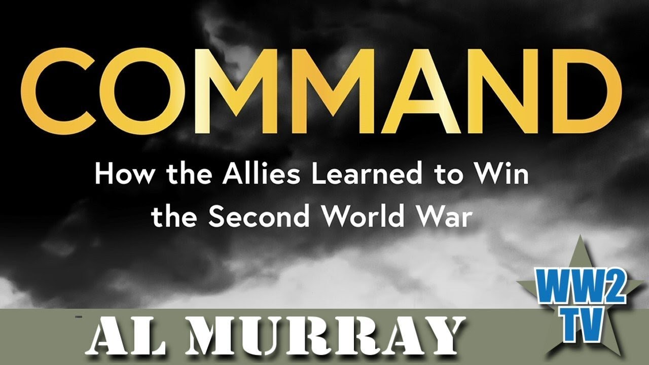 Command: How the Allies Learned to Win the Second World War