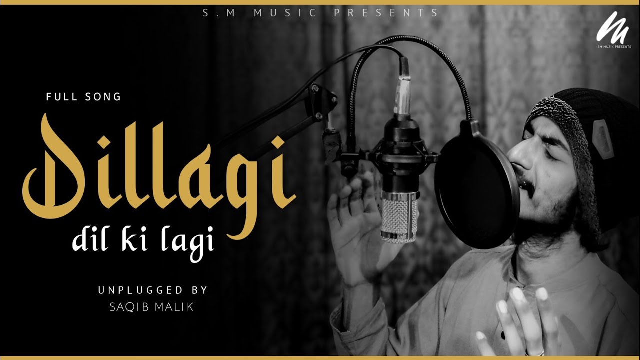DILLAGI DIL KI LAGI ｜ Saqib Malik ｜ Unplugged Version ｜ NFAK ｜ SM Muzik Presents