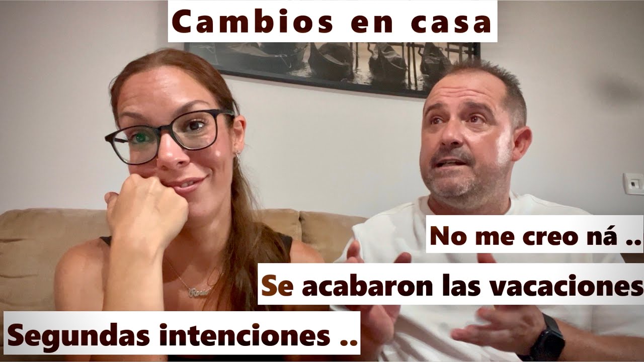 Cambios en casa + Segundas  intenciones + Se acabaron las vacaciones + No me creo ná + Pros/Contras