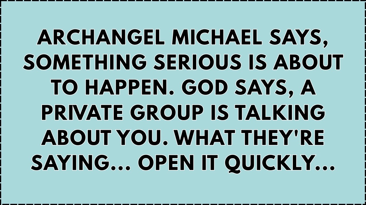 🔴 ARCHANGEL MICHAEL SAYS, SOMETHING SERIOUS IS ABOUT TO HAPPEN. GOD SAYS, A PRIVATE GROUP IS..