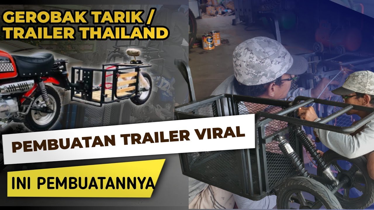 PEMBUATAN GEROBAK MOTOR THAILAND | TRAILER VIRAL MULTI FUNGSI | GEROBAK ANGKUT | MOTORCYCLE TRAILER