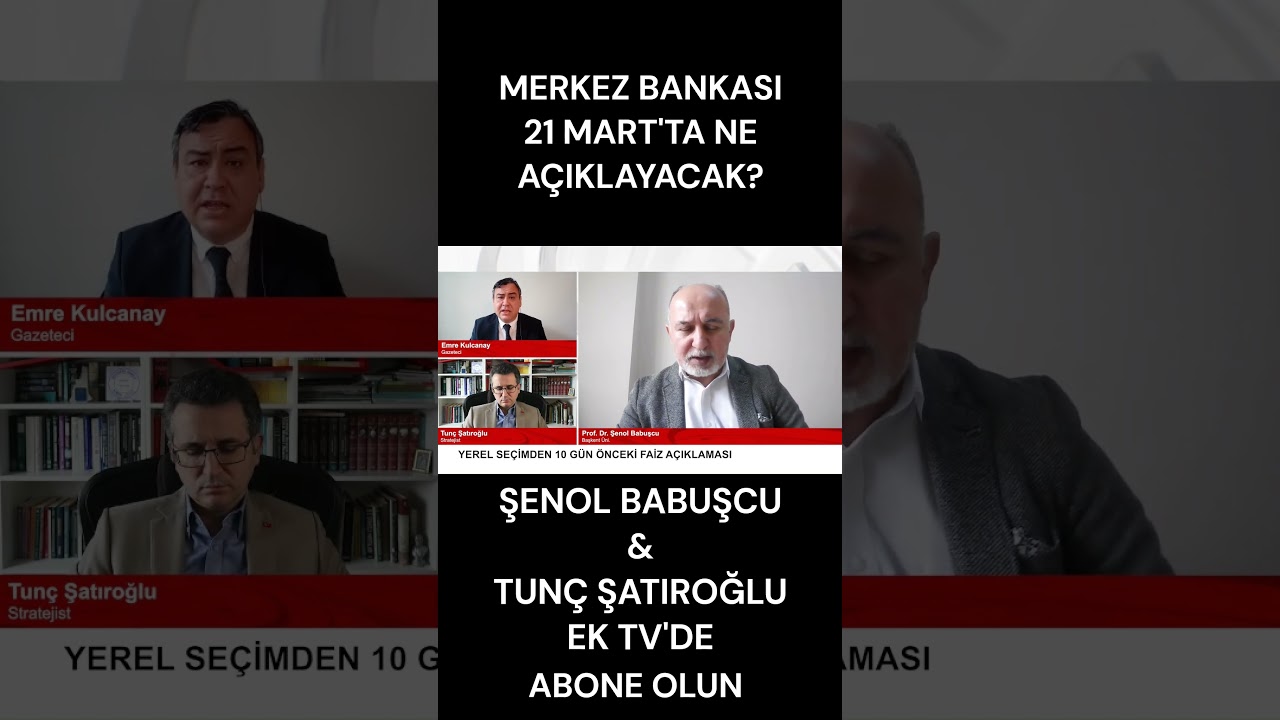 #MerkezBankası Mart Kararı Ne Olacak? #ŞenolBabuşcu ve #Tun&ccedil;Şatıroğlu Anlattı