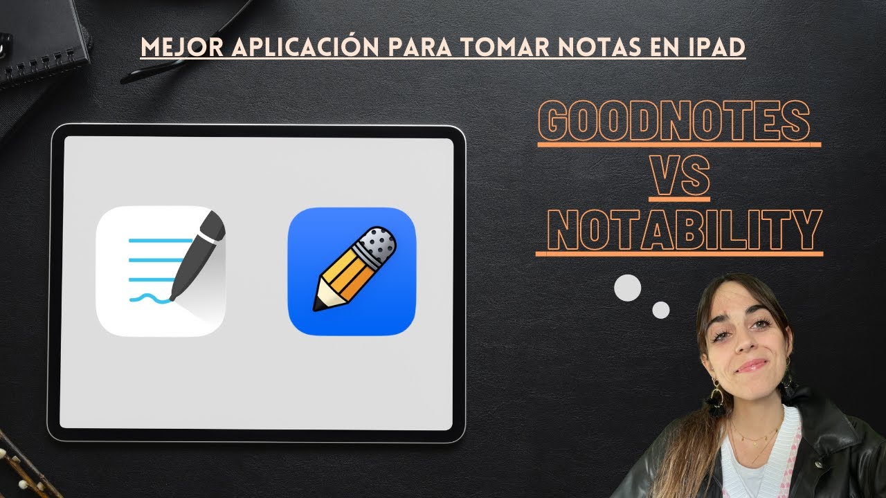 GOODNOTES VS NOTABILITY - ¿Cuál Es La Mejor Aplicación Para Hacer Tus Apuntes Y Estudiar En El iPad?
