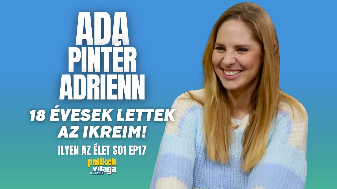 ADA: 18 ÉVESEK LETTEK AZ IKER FIAIM! / PINTÉR ADRIENN / Ilyen az élet / Palikék Világa by Manna