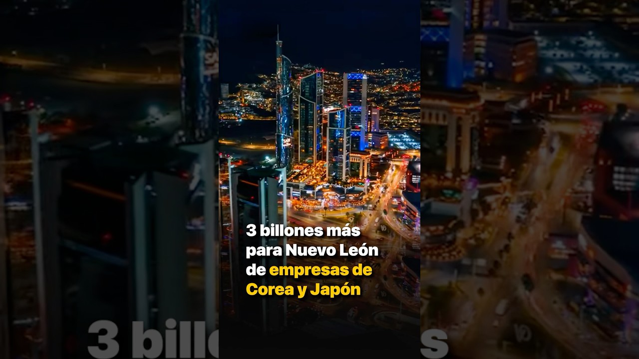 3 billones m&aacute;s para Nuevo Le&oacute;n de empresas de Corea y Jap&oacute;n