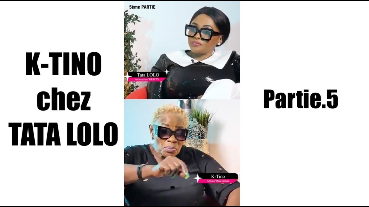 K-TINO x TATA LOLO | Partie.5