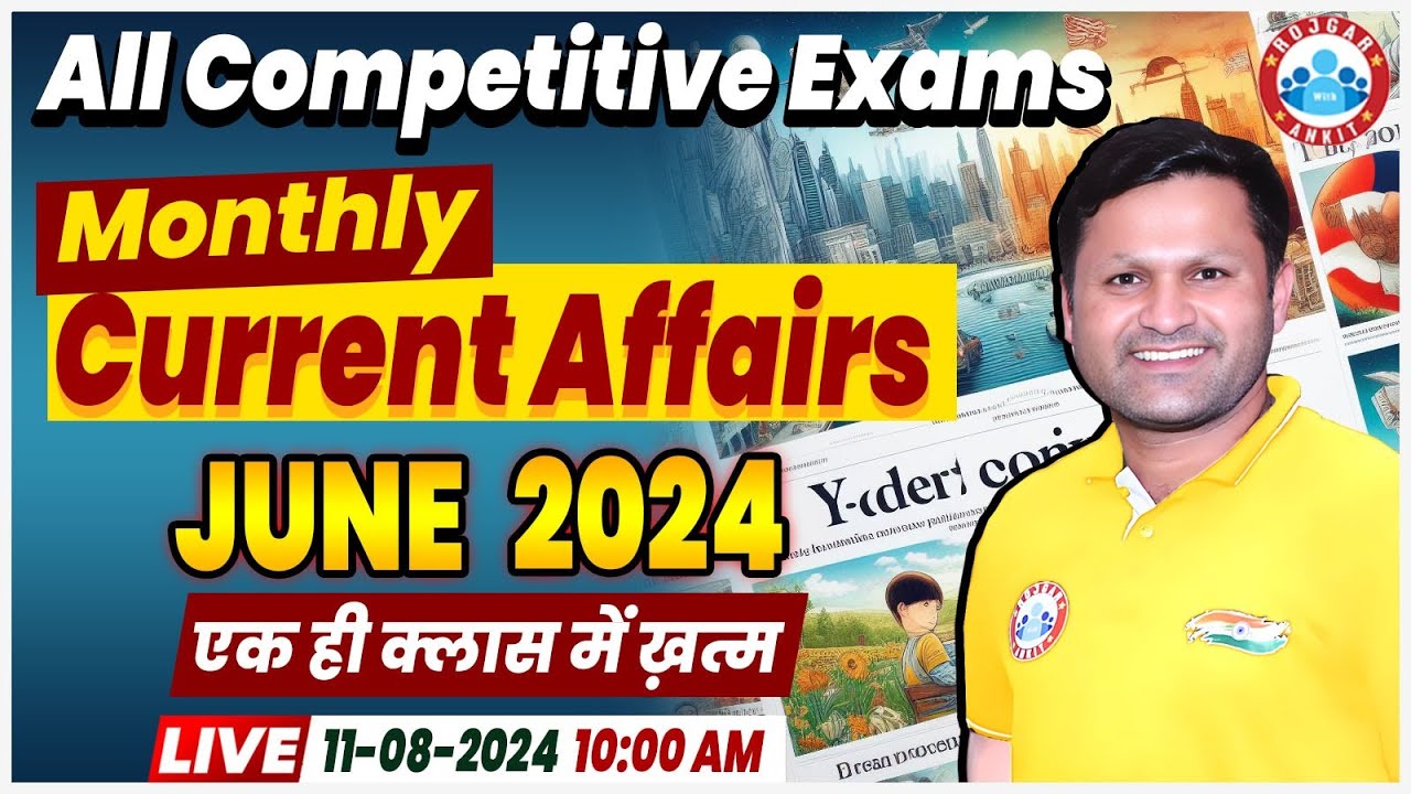 Current Affairs June 2024 | Monthly Current Affair 2024 | All Competitive Exams Current Affairs