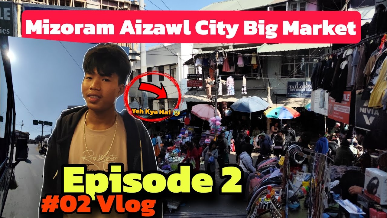 Episode #02 Aizawl Big Market || Mizoram Ka Market Kaisa Hota Hai, | Northeast City Pahar Hai... 😍