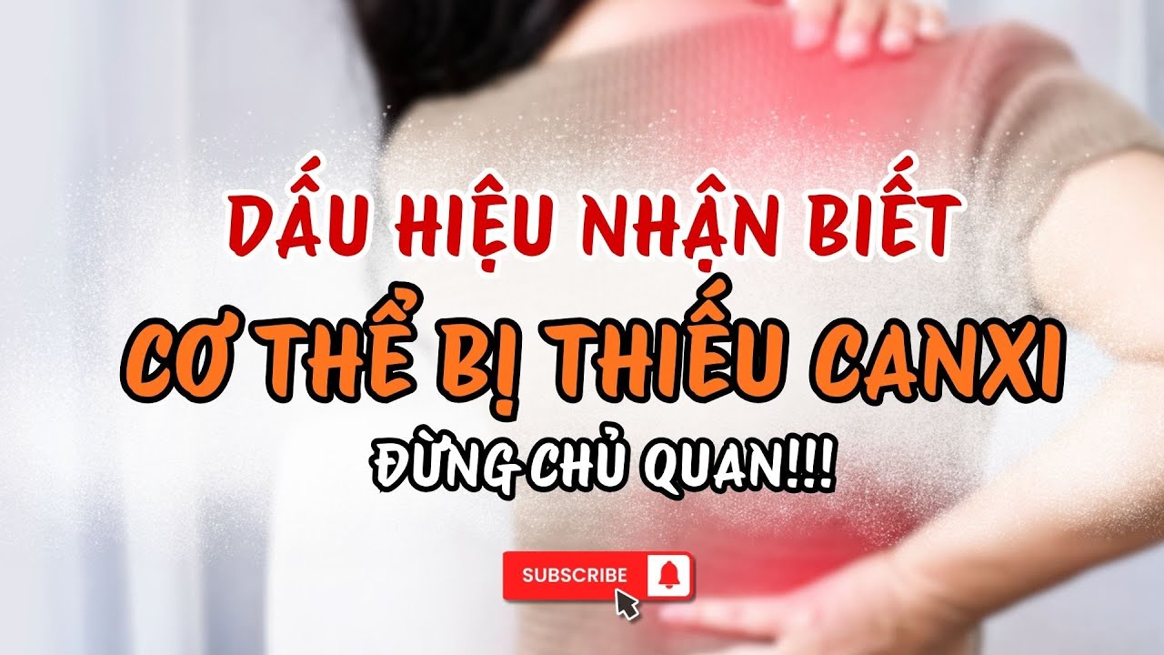 TOP 10+ NHỮNG DẤU HIỆU CƠ THỂ ĐANG THIẾU CANXI PHỔ BIẾN NHẤT | CƠ THỂ THIẾU CANXI CÓ DẤU HIỆU GÌ?
